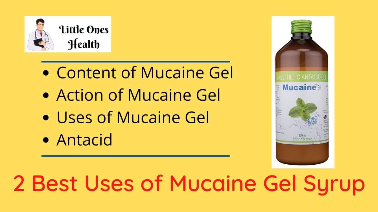 2 Best uses of Mucaine Gel Syrup Little Ones Health